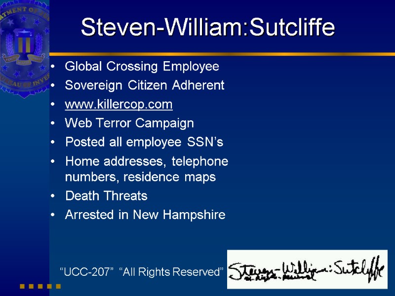 Steven-William:Sutcliffe Global Crossing Employee Sovereign Citizen Adherent www.killercop.com Web Terror Campaign Posted all employee
